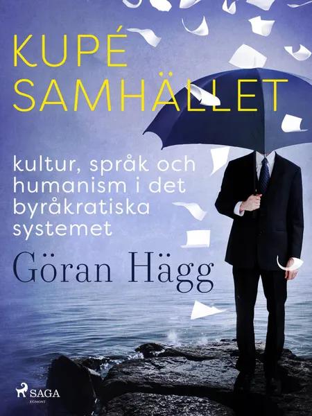 Kupésamhället : kultur, språk och humanism i det byråkratiska systemet af Göran Hägg