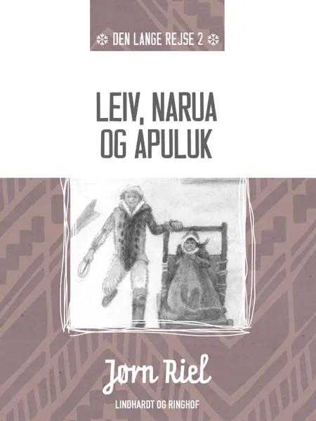 Leiv, Narua og Apuluk af Jørn Riel