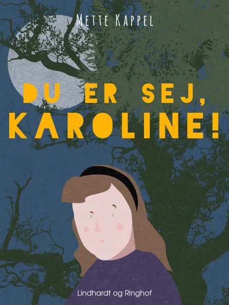 Du er sej, Karoline! af Mette Kappel