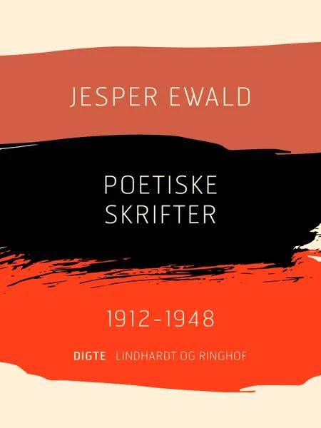Poetiske skrifter 1912-1948 af Jesper Ewald