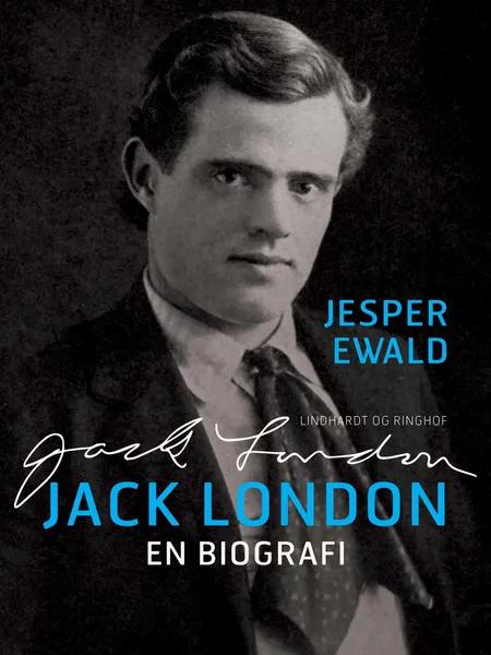 Jack London: En biografi af Jesper Ewald
