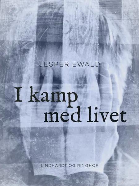 I kamp med livet af Jesper Ewald