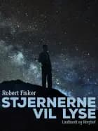 Stjernerne vil lyse - Børnebog af Robert Fisker