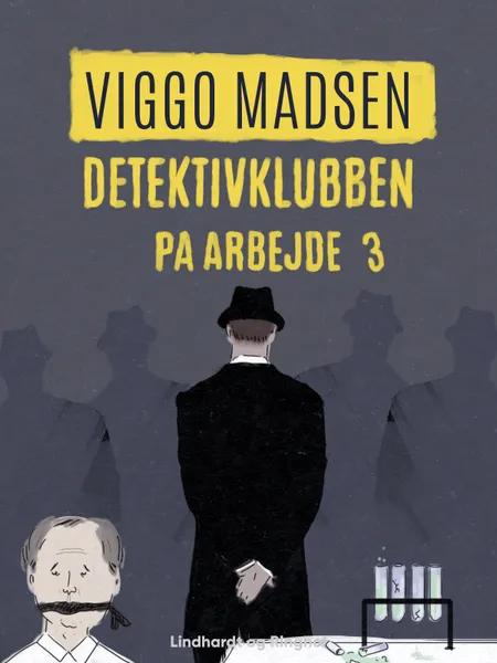 Detektivklubben på arbejde af Viggo Madsen