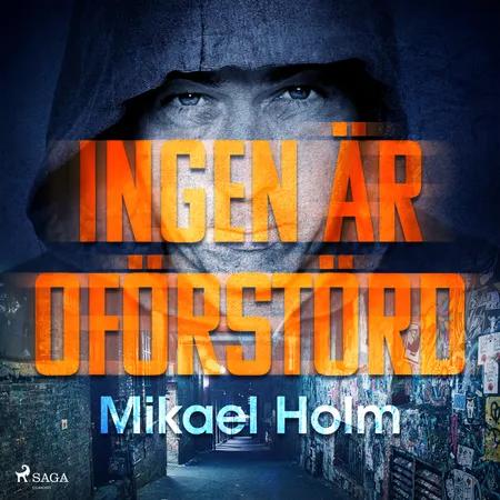 Ingen är oförstörd af Mikael Holm