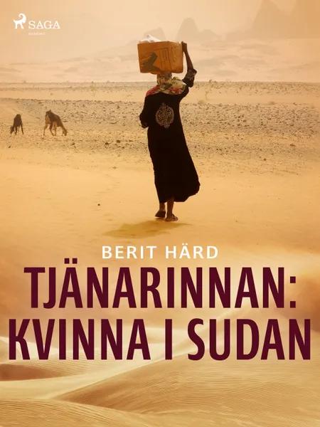 Tjänarinnan : kvinna i Sudan af Berit Härd