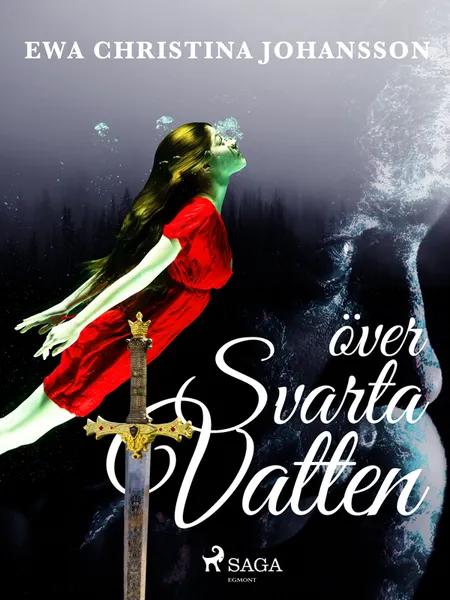 Över svarta vatten af Ewa Christina Johansson