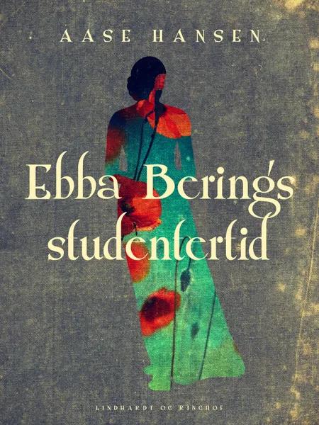 Ebba Berings studentertid af Aase Hansen