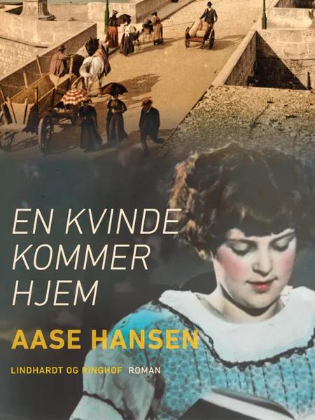 En kvinde kommer hjem af Aase Hansen