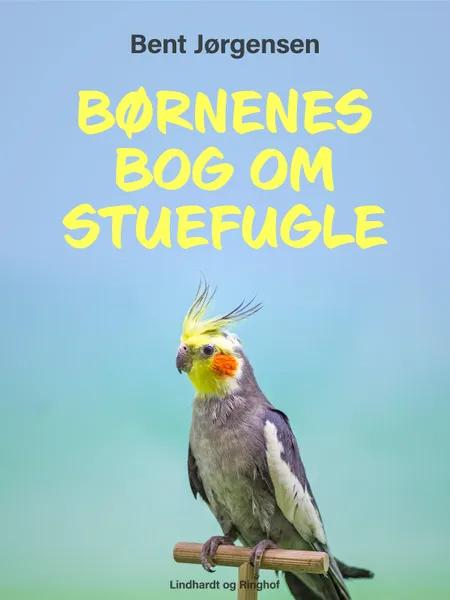 Børnenes bog om stuefugle af Bent Jørgensen