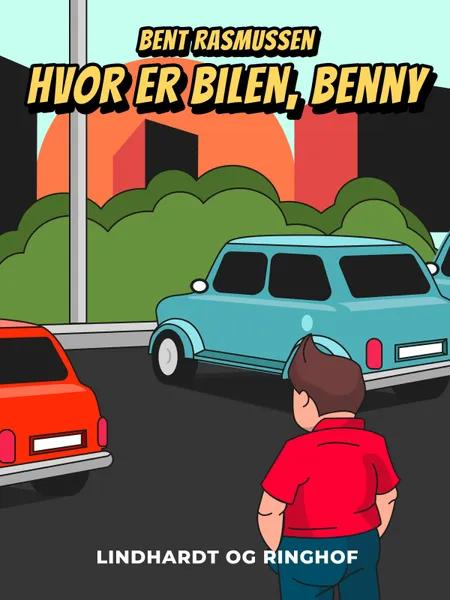 Hvor er bilen, Benny? af Bent Rasmussen