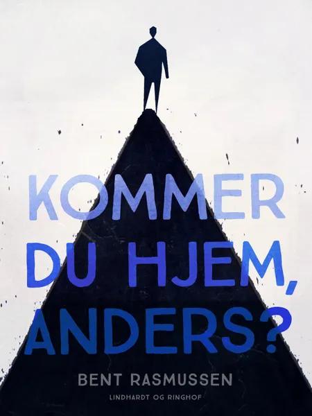 Kommer du hjem, Anders? af Bent Rasmussen
