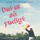 Det er så yndigt