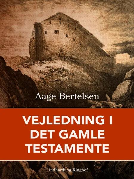 Vejledning i Det gamle testamente af Aage Bertelsen