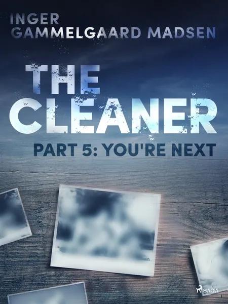 The Cleaner 5: You re Next af Inger Gammelgaard Madsen