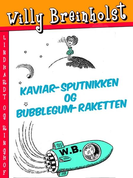 Kaviar-sputnikken og Bubblegum-raketten af Willy Breinholst