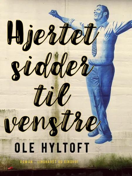 Hjertet sidder til venstre af Ole Hyltoft