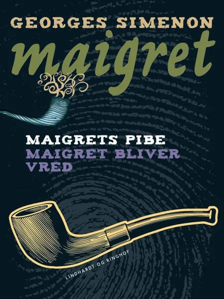 Maigrets pibe / Maigret bliver vred af Georges Simenon