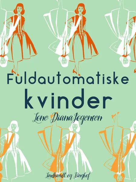 Fuldautomatiske kvinder af Lone Diana Jørgensen