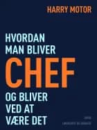 Hvordan man bliver chef - og bliver ved at være det