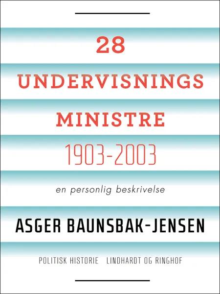 28 undervisningsministre - 1903-2003 af Asger Baunsbak-Jensen