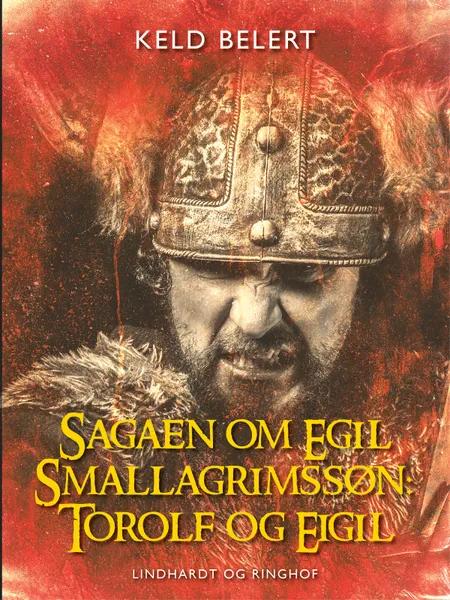 Sagaen om Egil Skallagrimssøn: Torolf og Eigil af Keld Belert