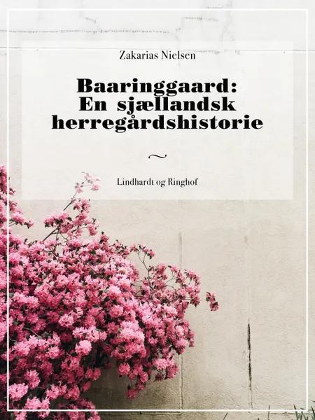 Baaringgaard: En sjællandsk herregårdshistorie af Zakarias Nielsen