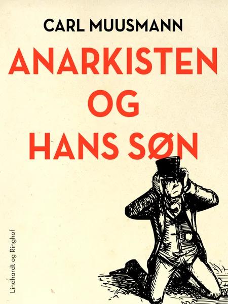 Anarkisten og hans søn af Carl Muusmann