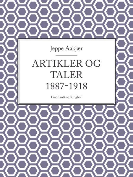 Artikler og taler 1887-1918 af Jeppe Aakjær