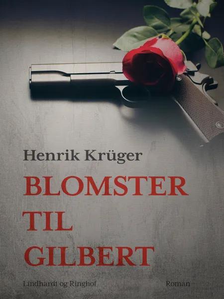 Blomster til Gilbert af Henrik Krüger