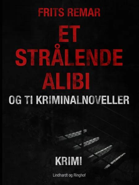 Et strålende alibi og ti kriminalnoveller af Frits Remar