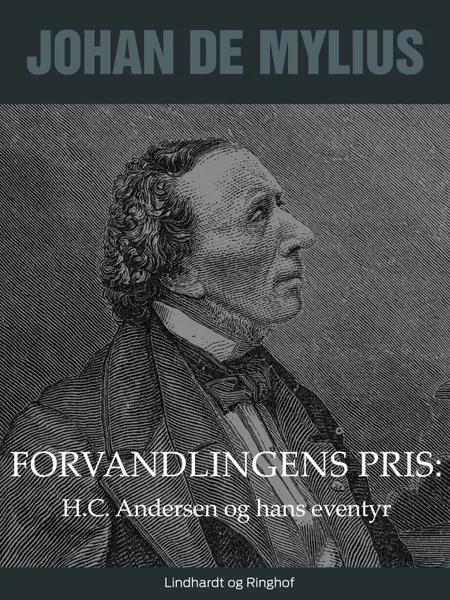 Forvandlingens pris: H.C. Andersen og hans eventyr af Johan de Mylius