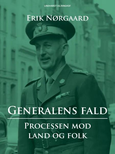Generalens fald: Processen mod Land og Folk af Erik Nørgaard