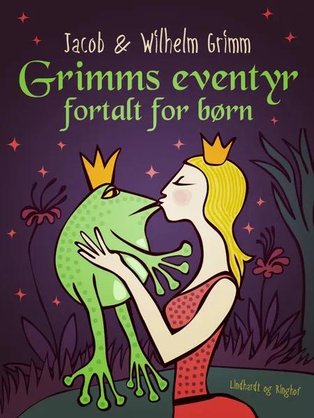Grimms eventyr fortalt for børn af Jacob Grimm