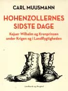 Hohenzollernes sidste dage: Kejser Wilhelm og kronprinsen under krigen
