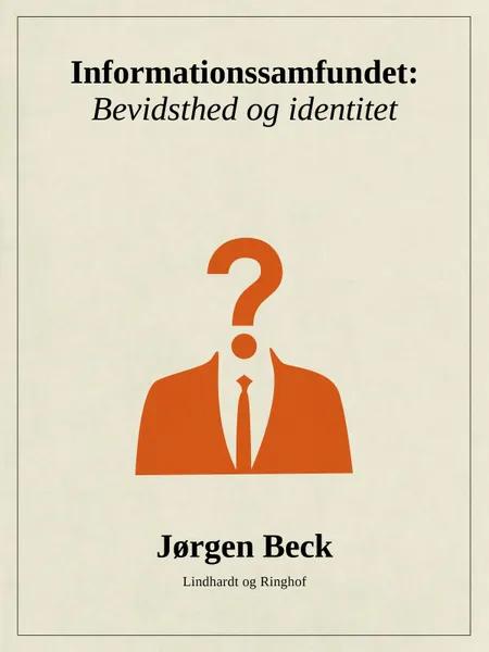 Informationssamfundet: Bevidsthed og identitet af Jørgen Beck