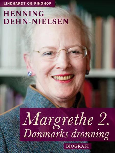 Margrethe 2. Danmarks dronning af Henning Dehn-Nielsen