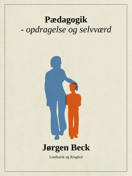 Pædagogik - opdragelse og selvværd af Jørgen Beck