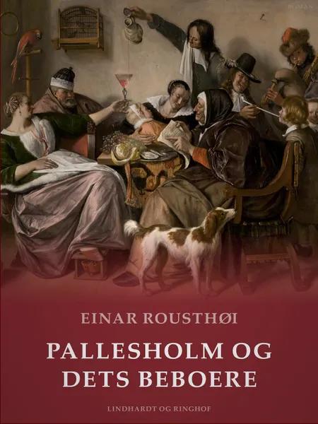 Pallesholm og dets beboere af Einar Rousthøi
