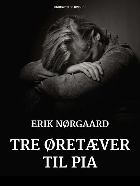 Tre øretæver til Pia af Erik Nørgaard