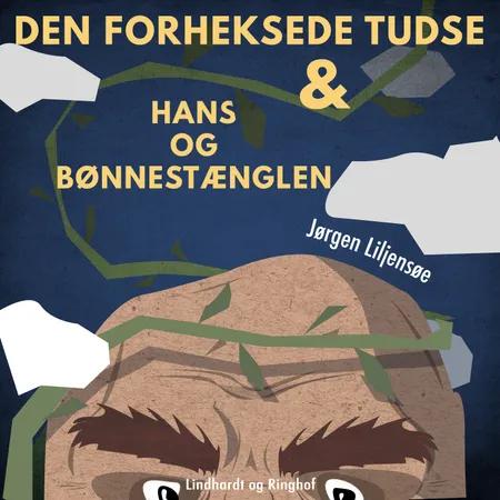 Den forheksede tudse & Hans og bønnestænglen af Jørgen Liljensøe