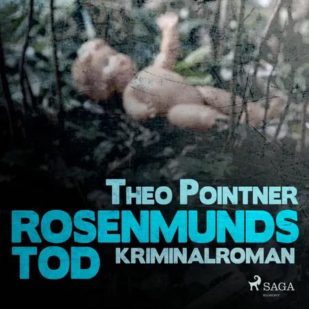 Rosenmunds Tod: Kriminalroman af Theo Pointner