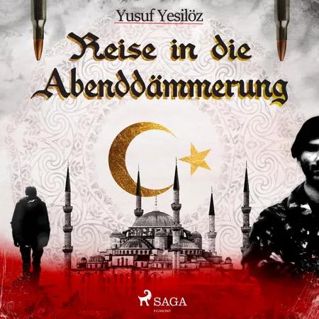 Reise in die Abenddämmerung af Yusuf Yesilöz