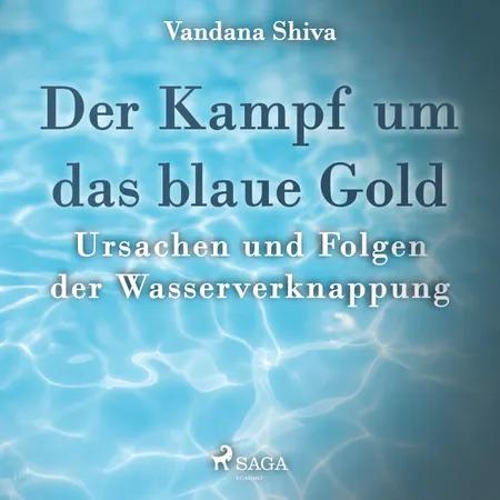 Der Kampf um das blaue Gold - Ursachen und Folgen der Wasserverknappung af Vandana Shiva
