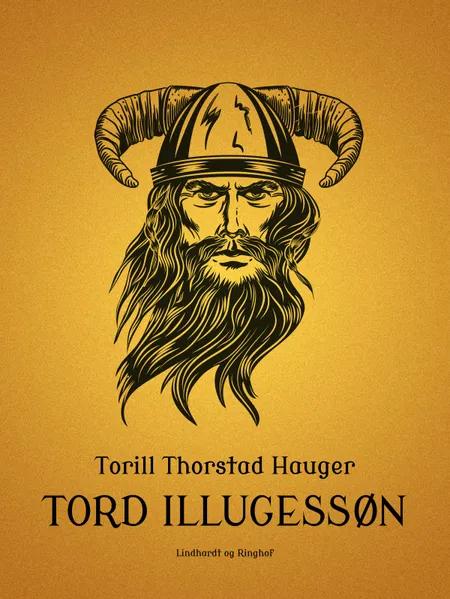Tord Illugessøn af Torill Thorstad Hauger