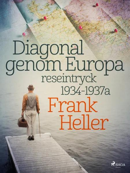 Diagonal genom Europa: reseintryck 1934-1937 af Frank Heller