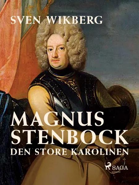 Magnus Stenbock : den store karolinen af Sven Wikberg