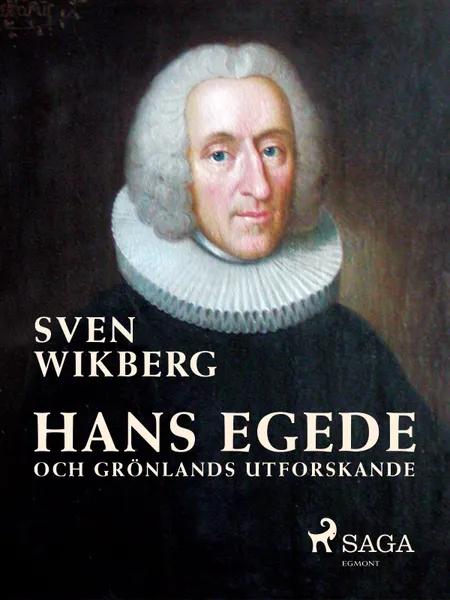 Hans Egede och Grönlands utforskande af Sven Wikberg