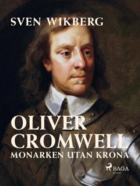 Oliver Cromwell : monarken utan krona af Sven Wikberg