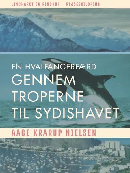 En hvalfangerfærd gennem troperne til sydishavet af Aage Krarup Nielsen